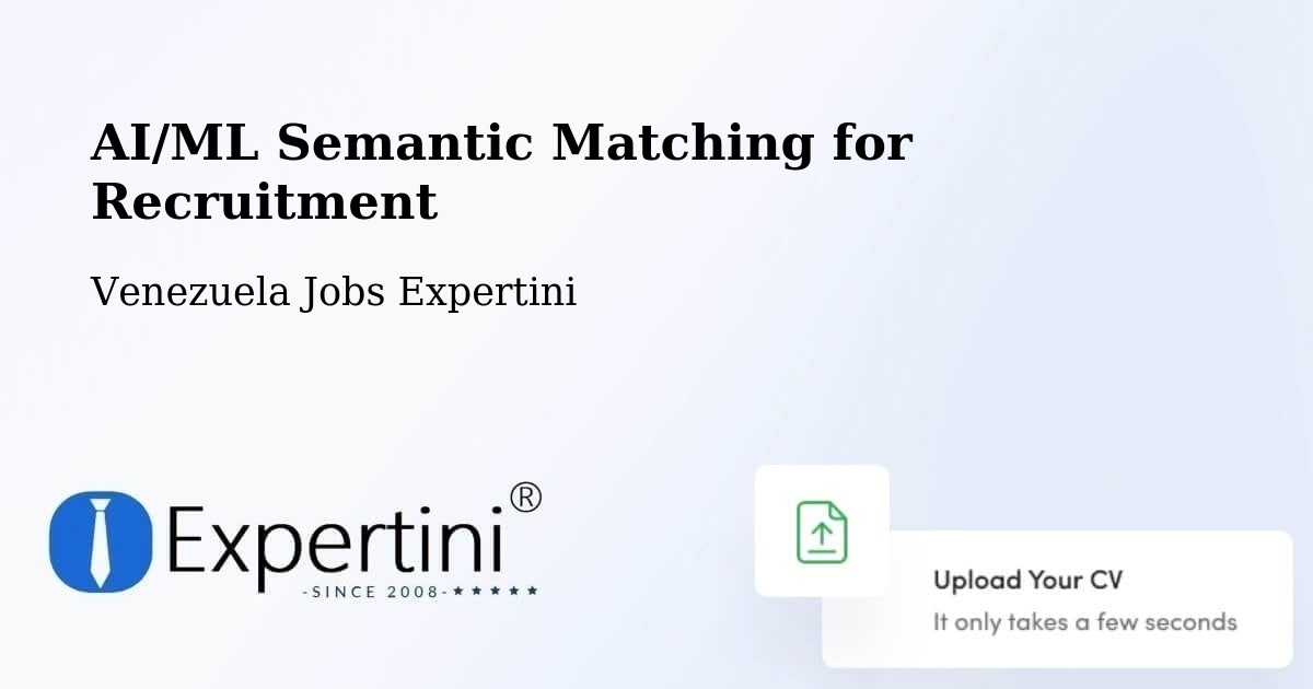 AI/ML Semantic Matching for Recruitment - Venezuela Jobs Expertini